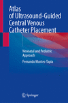Atlas of Ultrasound-Guided Central Venous Catheter Placement:Neonatal and Pediatric Approach, 2025 ed. '24