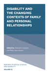 Disability and the Changing Contexts of Family and Personal Relationships (Research in Social Science and Disability, Vol. 15)