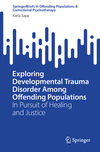 Exploring Developmental Trauma Disorder Among Offending Populations 2024th ed.(SpringerBriefs in Offending Populations & Correct