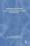Innovating From Within: Intrapreneurship and Innovation Within the Organization H 182 p. 24
