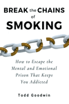 Break the Chains of Smoking: How to Escape the Mental and Emotional Prison That Keeps You Addicted P 86 p.