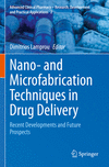 Nano- and Microfabrication Techniques in Drug Delivery 2023rd ed.(Advanced Clinical Pharmacy - Research, Development and Practic