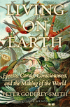 Living on Earth: Forests, Corals, Consciousness, and the Making of the World H 336 p. 24