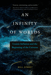 An Infinity of Worlds:Cosmic Inflation and the Beginning of the Universe '23
