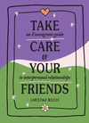 Take Care of Your Friends: An Enneagram Guide to Interpersonal Relationships H 176 p.