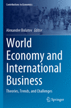 World Economy and International Business:Theories, Trends, and Challenges (Contributions to Economics) '24