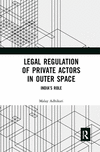 Legal Regulation of Private Actors in Outer Space:India's Role '24