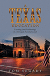 A Texas Education: Learning (And Unlearning) in a Strangely Familiar Land P 180 p. 22