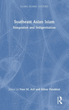 Southeast Asian Islam: Integration and Indigenisation(Global Islamic Cultures) H 306 p. 24