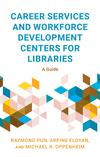 Career Services and Workforce Development Centers for Libraries: A Guide H 168 p.