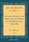 A Compilation of the Messages and Papers of the Presidents, 1789-1897, Vol. 10 (Classic Reprint) H 698 p. 18