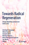 Towards Radical Regeneration:Design Modelling Symposium Berlin 2022 '23