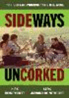 Sideways Uncorked: The Perfect Pairing of Film and Wine P 252 p.