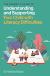 The Parent's Guide to Understanding and Supporting Your Child with Literacy Difficulties P 256 p. 24