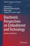 Diachronic Perspectives on Embodiment and Technology:Gestures and Artefacts (Philosophy of Engineering and Technology, Vol. 46)