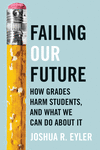 Failing Our Future – How Grades Harm Students, and What We Can Do about It H 208 p. 24