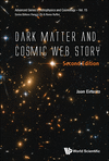 Dark Matter And Cosmic Web Story, 2nd ed. (Advanced Series In Astrophysics And Cosmology, Vol. 15) '24