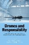 Drones and Responsibility (Emerging Technologies, Ethics and International Affairs)