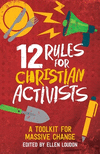 12 Rules for Christian Activists: A Toolkit for Massive Change P 144 p. 20