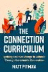 The Connection Curriculum: Igniting Positive Change in Schools Through Sustainable Connection P 198 p.