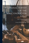A General Survey of the Semiconductor Field; NBS Technical Note 153 P 52 p. 21