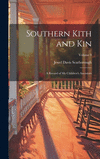 Southern Kith and Kin; a Record of My Children's Ancestors; Volume 3 H 232 p.