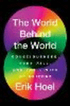 The World Behind the World: Consciousness, Free Will, and the Limits of Science P 256 p.
