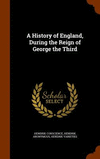 A History of England, During the Reign of George the Third H 598 p. 15