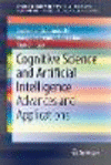 Cognitive Science and Artificial Intelligence 1st ed. 2018(SpringerBriefs in Applied Sciences and Technology) P V, 100 p. 50 ill