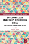 Governance and Leadership in Shrinking Cities(Routledge Advances in Regional Economics, Science and Policy) H 220 p. 23