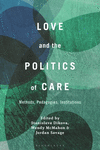 Love and the Politics of Care:Methods, Pedagogies, Institutions '24