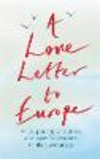 A Love Letter to Europe: An Outpouring of Sadness and Hope - Mary Beard, Shami Chakrabati, William Dalrymple, Sebastian Faulks,