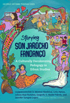 Storying Son Jarocho Fandango: A Culturally Decolonizing Pedagogy in Ethnic Studies(Culturally Sustaining Pedagogies) H 208 p. 2