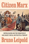 Citizen Marx – Republicanism and the Formation of Karl Marx's Social and Political Thought H 440 p. 25