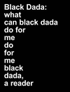 Adam Pendleton: Black Dada Reader P 352 p. 18