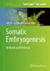 Somatic Embryogenesis:Methods and Protocols (Methods in Molecular Biology, Vol. 2527) '22