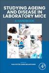 Studying Ageing and Disease in Laboratory Mice:A Handbook '22