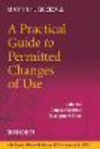 A Practical Guide to Permitted Changes of Use 3rd New ed. hardcover 400 p. 19