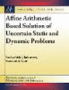 Affine Arithmetic Based Solution of Uncertain Static and Dynamic Problems(Synthesis Lectures on Mathematics and Statistics) H 17