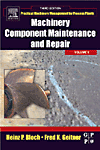 Machinery Component Maintenance and Repair 3rd ed.(Practical Machinery Management for Process Plants Vol.3) H 650 p. 04