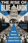 The Rise of BlueAnon:How the Democrats Became a Party of Conspiracy Theorists '24