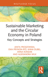 Sustainable Marketing and the Circular Economy in Poland: Key Concepts and Strategies(Routledge Focus on Environment and Sustain