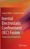 Inertial Electrostatic Confinement (IEC) Fusion hardcover XVIII, 400 p. 13