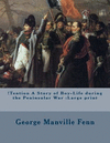 !tention a Story of Boy-Life During the Peninsular War: Large Print P 298 p.