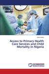 Access to Primary Health Care Services and Child Mortality in Nigeria P 140 p. 19