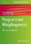 Programmed Morphogenesis:Methods and Protocols (Methods in Molecular Biology, Vol. 2258) '22