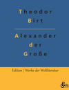 Alexander der Gro　e: Alexander der Gro　e und das Weltgriechentum bis zum Erscheinen Jesu P 300 p. 22