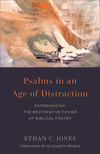 Psalms in an Age of Distraction – Experiencing the Restorative Power of Biblical Poetry P 192 p. 24