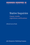 Stative Inquiries:Causes, results, experiences, and locations (Linguistik Aktuell/Linguistics Today, Vol. 264) '20