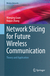 Network Slicing for Future Wireless Communication:Theory and Application (Wireless Networks) '24